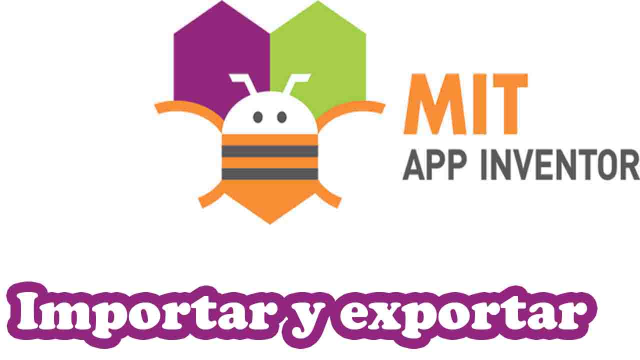 importar y exportar proyectos de app inventor
