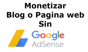 monetizar o ganar dinero con un blog sin google adsense