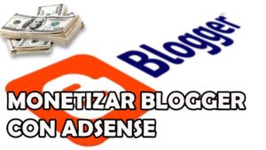 monetizar blogger con adsense