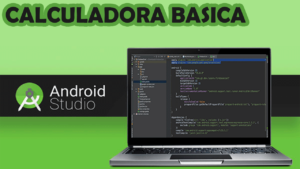 COMO CREAR UNA CALCULADORA BASICA EN ANDROID STUDIO DESDE CERO